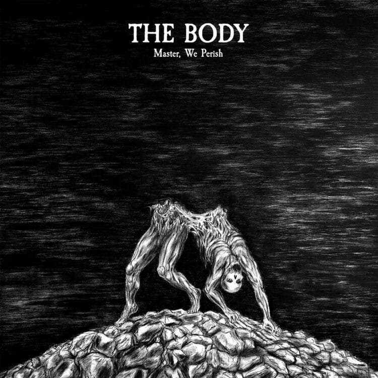 Master, We Perish (Expanded) – The Body